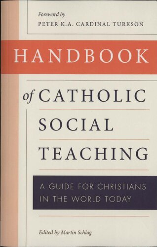 Handbook Of Catholic Social Teaching A Guide For Christians In The World Today Martin Schlag Editor