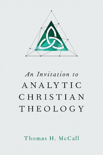 An Invitation To Analytic Christian Theology Thomas H Mccall