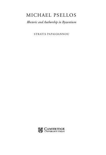 Michael Psellos Rhetoric And Authorship In Byzantium Stratis Papaioannou