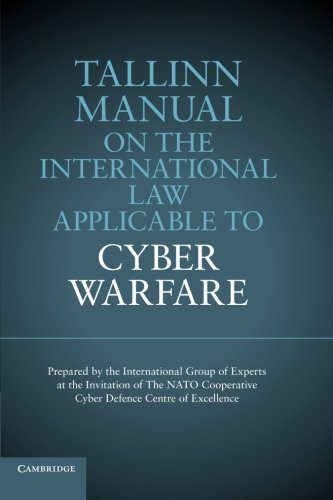 Tallinn Manual On The International Law Applicable To Cyber Warfare Reprint Michael N Schmitt