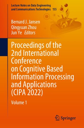 Proceedings Of The 2nd International Conference On Cognitive Based Information Processing And Applications Cipa 2022 Volume 1 Bernard J Jansen
