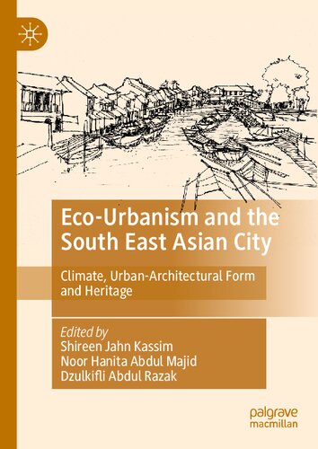 Ecourbanism And The South East Asian City Climate Urbanarchitectural Form And Heritage Shireen Jahn Kassim