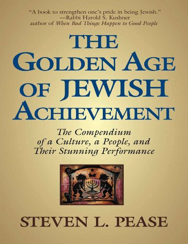 The Golden Age Of Jewish Achievement The Compendium Of A Culture A People And Their Stunning Performance 1st Edition Steven L Pease