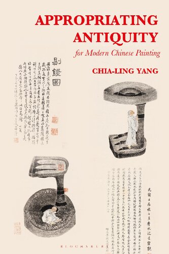 Appropriating Antiquity For Modern Chinese Painting Chialing Yang
