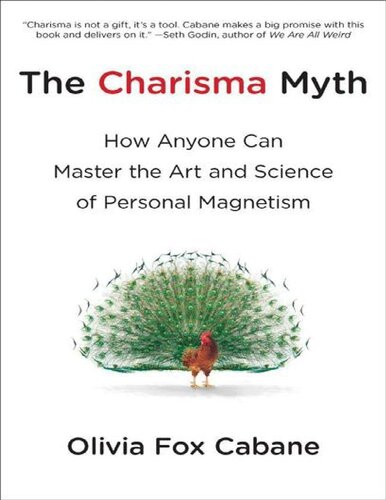 The Charisma Myth How Anyone Can Master The Art And Science Of Personal Magnetism Olivia Fox Cabane
