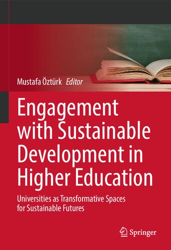 Engagement With Sustainable Development In Higher Education Universities As Transformative Spaces For Sustainable Futures Mustafa Ztrk