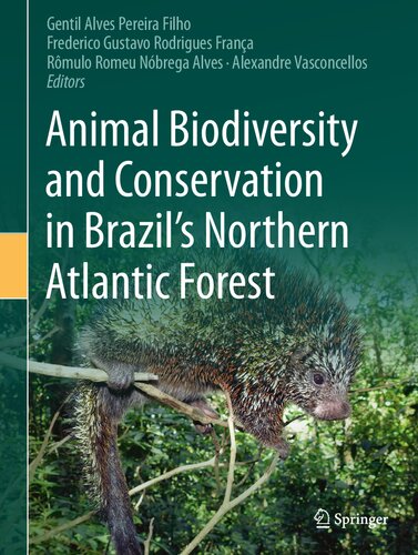 Animal Biodiversity And Conservation In Brazils Northern Atlantic Forest Gentil Alves Pereira Filho