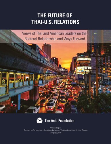 The Future Of Thaius Relations Views Of Thai And American Leaders On The Bilateral Relationship And Ways Forward Asia Foundation