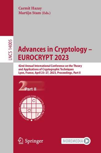 Advances In Cryptology Eurocrypt 2023 42nd Annual International Conference On The Theory And Applications Of Cryptographic Techniques Lyon France April 2327 2023 Proceedings Part Ii Carmit Hazay