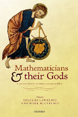 Mathematicians And Their Gods Interactions Between Mathematics And Religious Beliefs Snezana Lawrence
