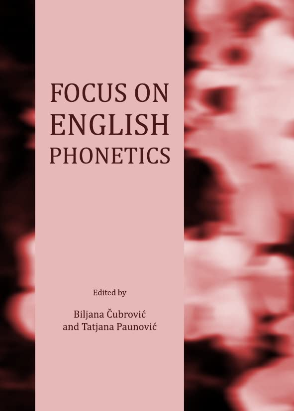 Focus On English Phonetics 1st Edition Biljana Ubrovi Tatjana Paunovi