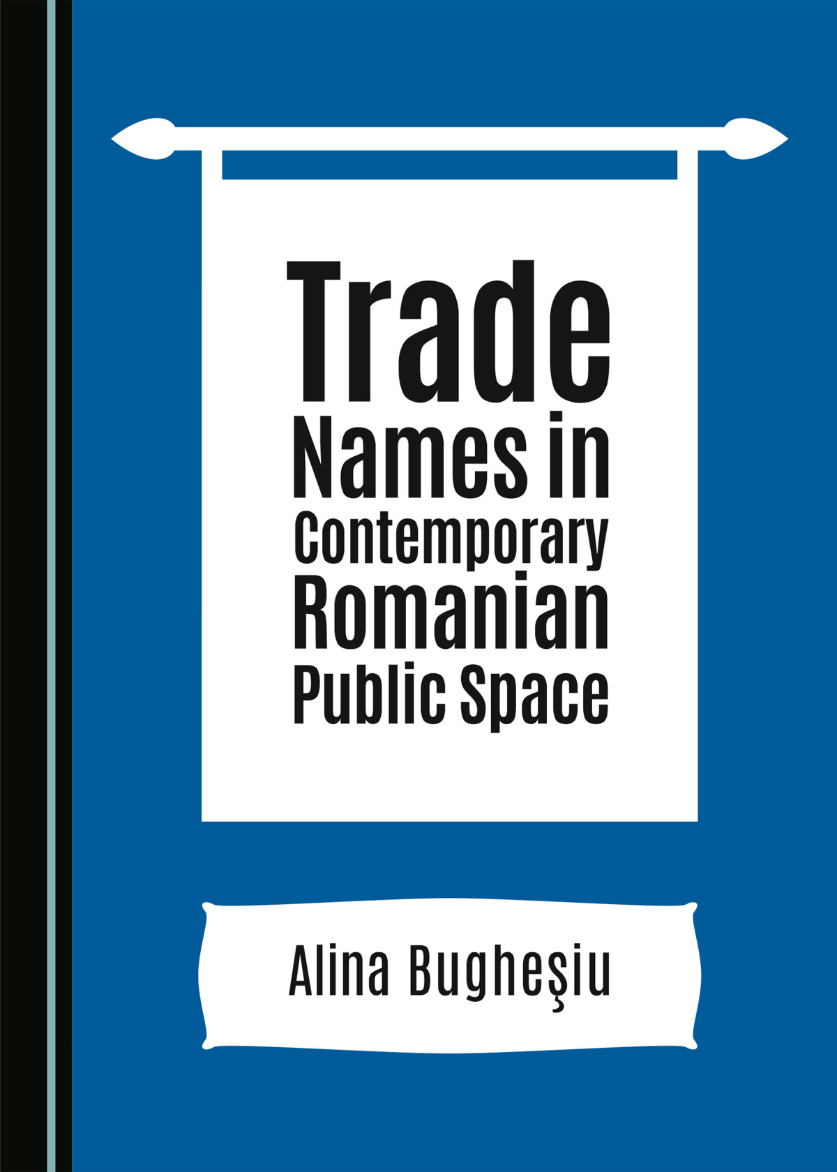 Trade Names In Contemporary Romanian Onomastics In Contemporary Public Space 1st Edition Oliviu Felecan
