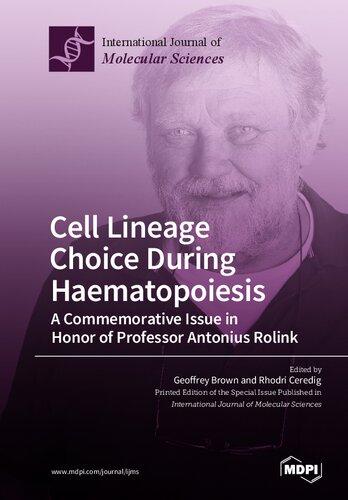 Cell Lineage Choice During Haematopoiesis A Commemorative Issue In Honor Of Professor Antonius Rolink Geoffrey Brown