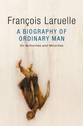 A Biography Of Ordinary Man On Authorities And Minorities Franois Laruelle
