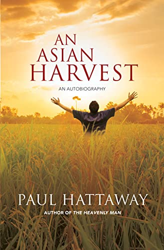 An Asian Harvest An Autobiography Paul Hattaway