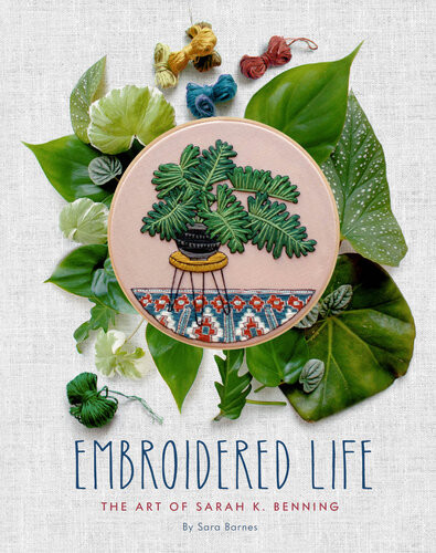 Embroidered Life The Art Of Sarah K Benning Sara Barnes