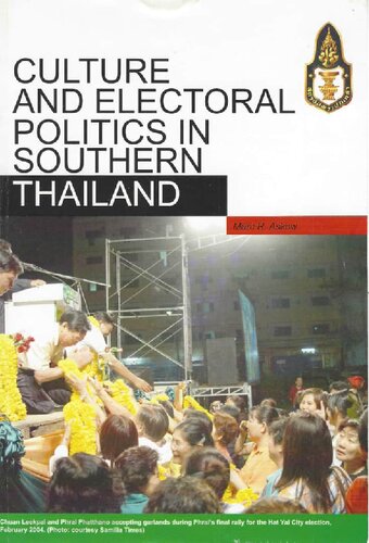 Culture And Electoral Politics In Southern Thailand Marc Askew