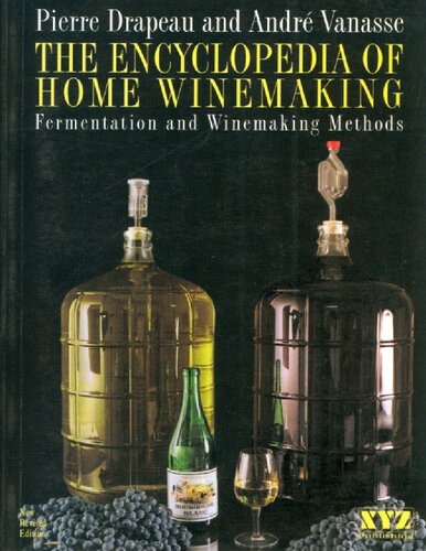 The Encyclopedia Of Home Winemaking 2nd Edition Pierre Drapeau