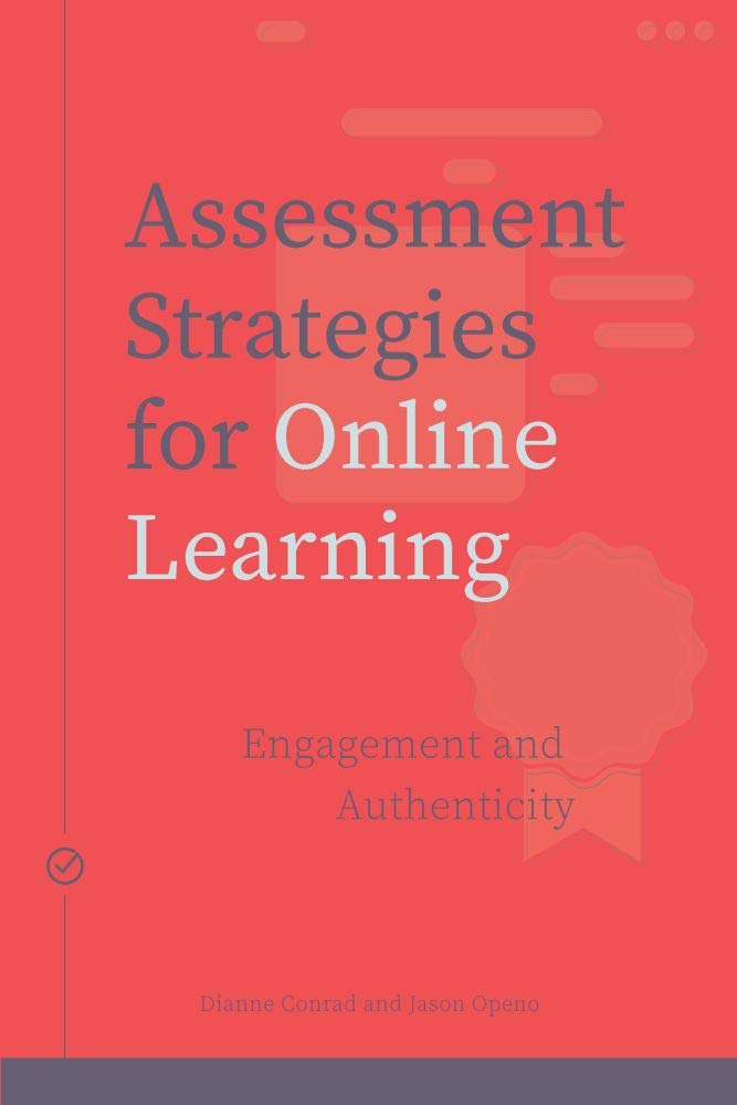 Assessment Strategies For Online Learning Engagement And Authenticity Dianne Conrad