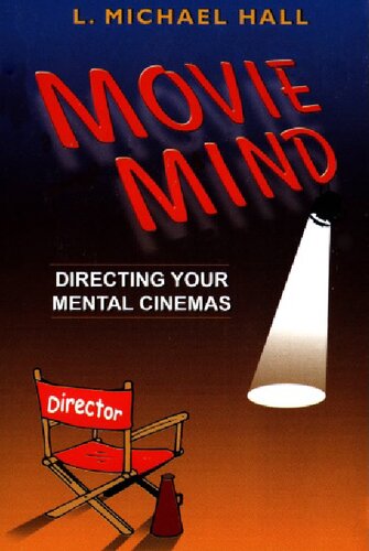 Movie Mind Directing Your Mental Cinemas L Michael Hall