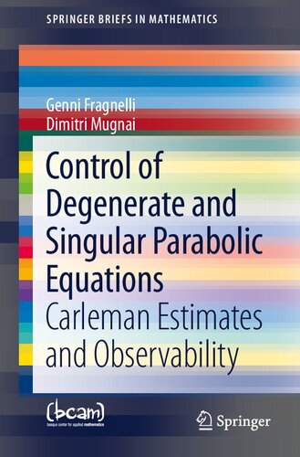 Control Of Degenerate And Singular Parabolic Equations Carleman Estimates And Observability 1st Edition Genni Fragnelli