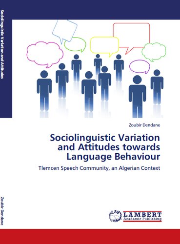 Sociolinguistic Variation And Attitudes Towards Language Behaviour Tlemcen Speech Community An Algerian Context Zoubir Dendane