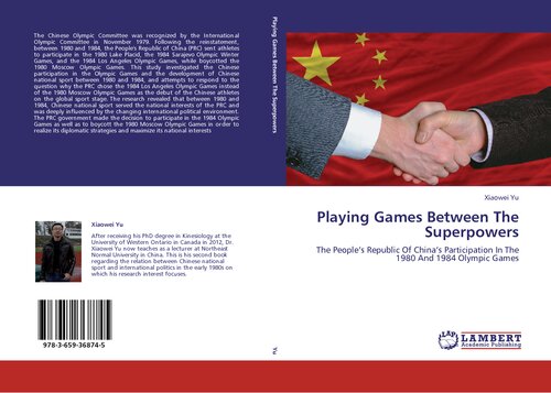 Playing Games Between The Superpowers The Peoples Republic Of Chinas Participation In The 1980 And 1984 Olympic Games Xiaowei Yu