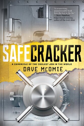 Safecracker A Chronicle Of The Coolest Job In The World Dave Mcomie