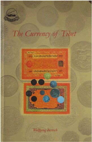 Currency Of Tibet A Sourcebook For Study Of Tibetan Coins Paper Money And Other Forms Of Currency Wolfgang Bertsch