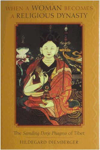 When A Woman Becomes A Religious Dynasty The Samding Dorje Phagmo Of Tibet Hildegard Diemberger