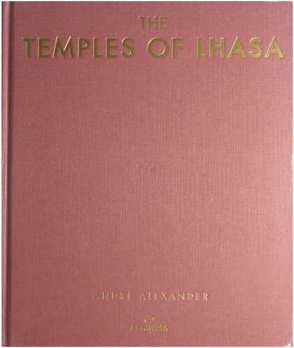 Temples Of Lhasa Tibetan Buddhist Architecture From 7th To 21st Centuries Andre Alexander