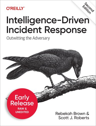 Intelligencedriven Incident Response 2nd Edition 5th Early Release 2nd Edition Rebekah Brown And Scott J Roberts