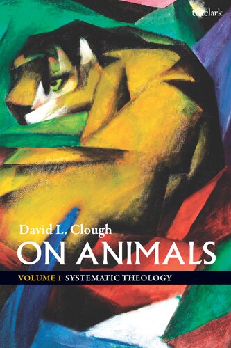 On Animals Volume I Systematic Theology David L Clough