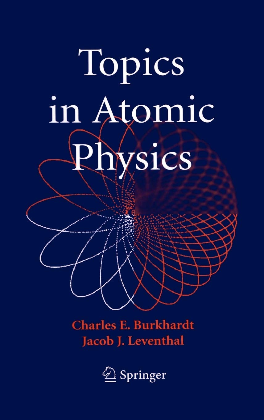 Topics In Atomic Physics Instructor Solution Manual Solutions 1st Edition Charles E Burkhardt