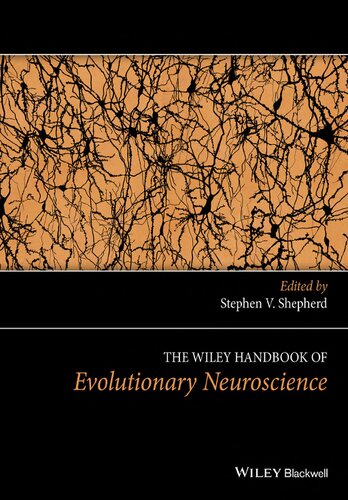 The Wiley Handbook Of Evolutionary Neuroscience Stephen V Shepherd Editor