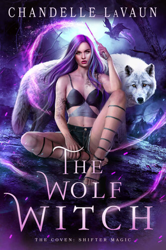 The Wolf Witch The Coven Shifter Magic Book 1 Chandelle Lavaun
