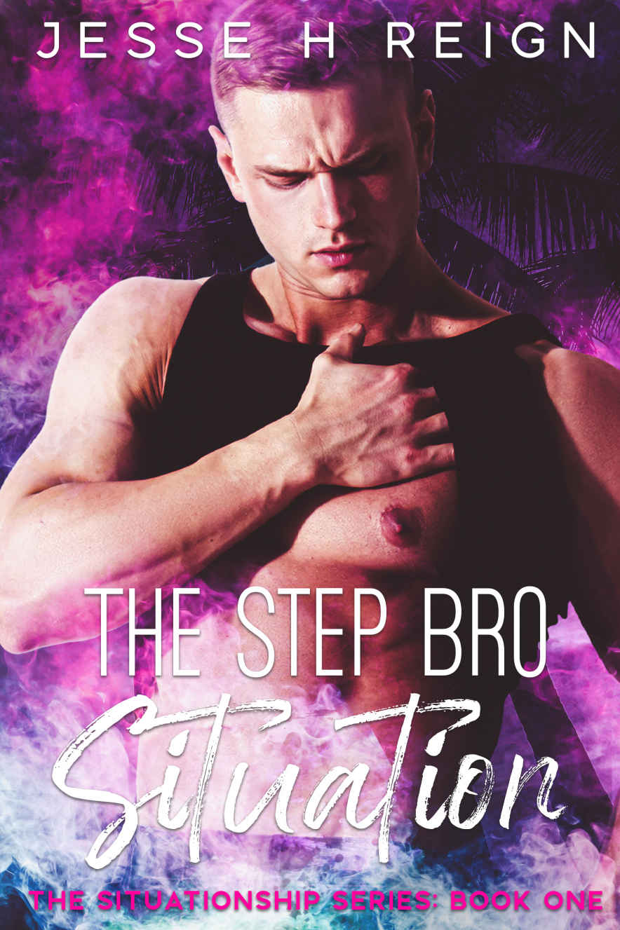 The Step Bro Situation The Situationship Series Book 1 Jesse H Reign