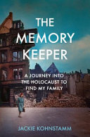 The Memory Keeper A Journey Into The Holocaust To Find My Family Jackie Kohnstamm