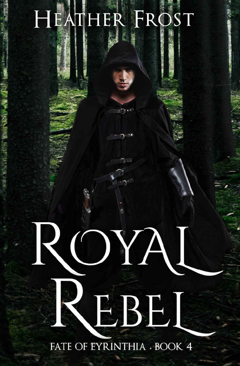 Royal Rebel Fate Of Eyrinthia Book 4 Heather Frost