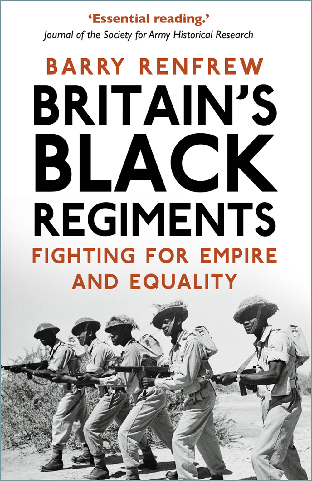 Britains Black Regiments Fighting For Empire And Equality Barry Renfrew
