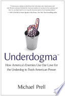 Underdogma How Americas Enemies Use Our Love For The Underdog To Trash American Power Michael Prell