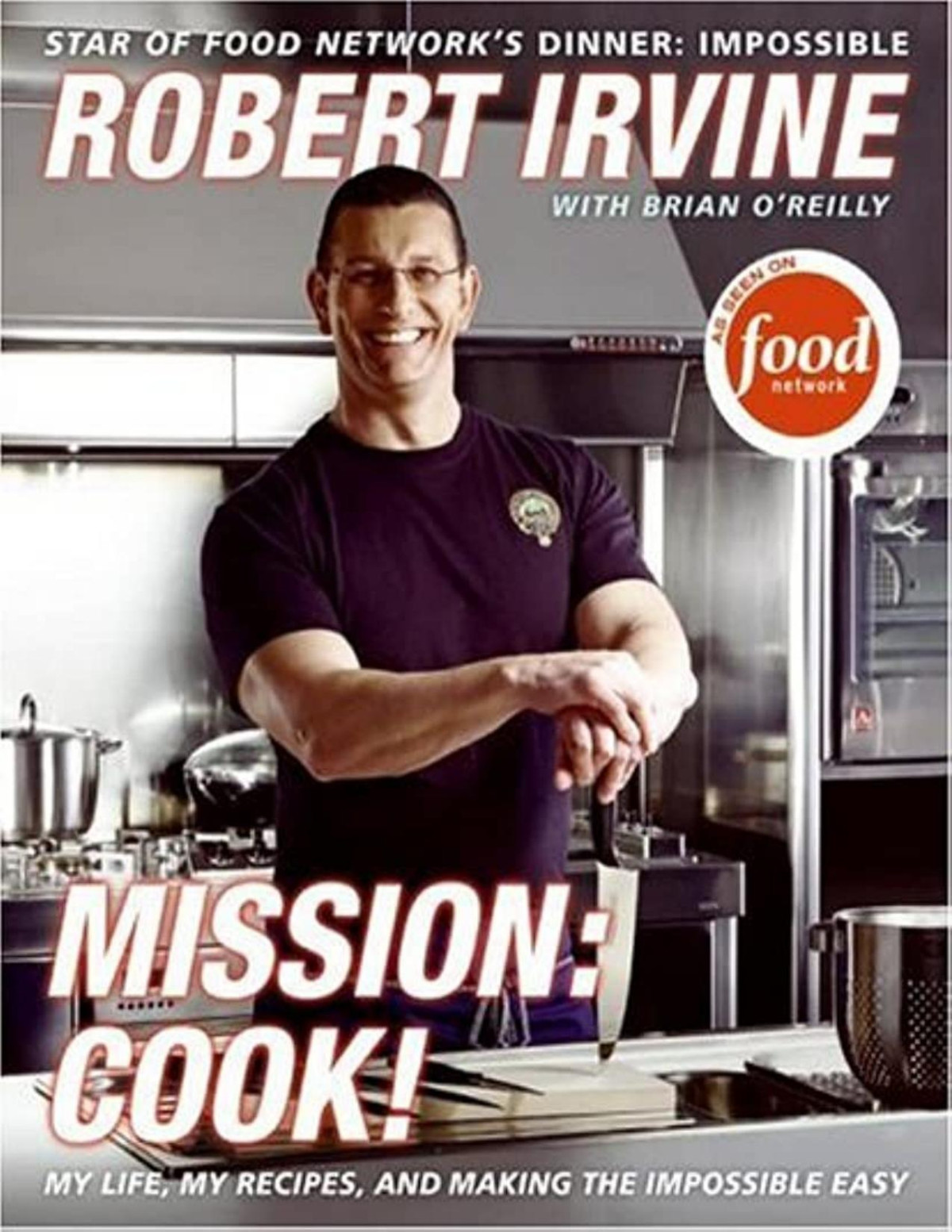 Mission Cook Robert Irvine Brian Oreilly Gp Television Food Network