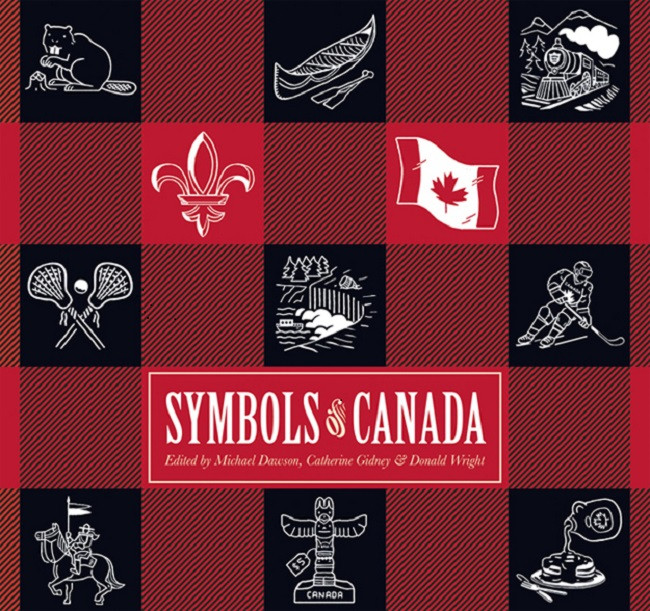 Symbols Of Canada Michael Dawson Catherine Gidney Donald Wright