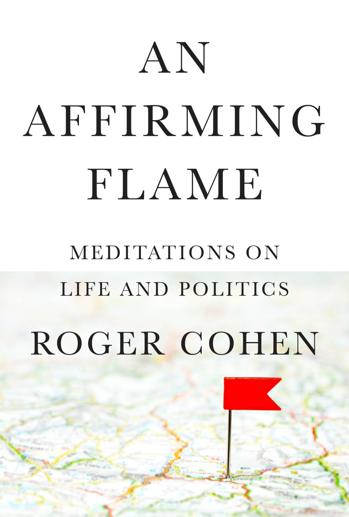 An Affirming Flame Roger Cohen