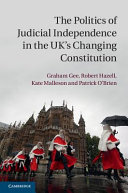 The Politics Of Judicial Independence In The Uks Changing Constitution Graham Gee