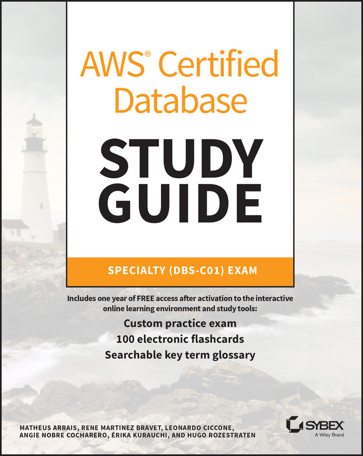 Aws Certified Database Study Guide Specialty Dbsc01 Exam Matheus Arrais Rene Martinez Bravet Leonardo Ciccone Angie Nobre Cocharero Rika Kurauchi Hugo Rozestraten