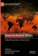 Insurrectionist Ethics Jacoby Adeshei Carter Darryl Scriven