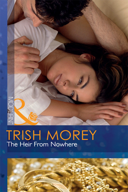 The Heir From Nowhere Mills Boon Modern Trish Morey