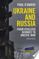 Ukraine And Russia From Civilized Divorce To Uncivil War 2nd Edition Paul Danieri