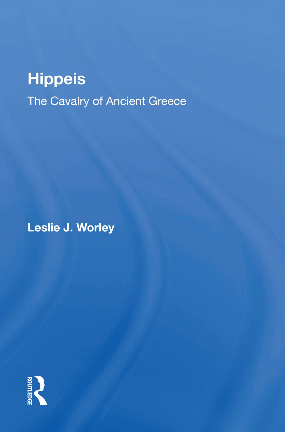 Hippeis The Cavalry Of Ancient Greece 1st Edition Leslie J Worley